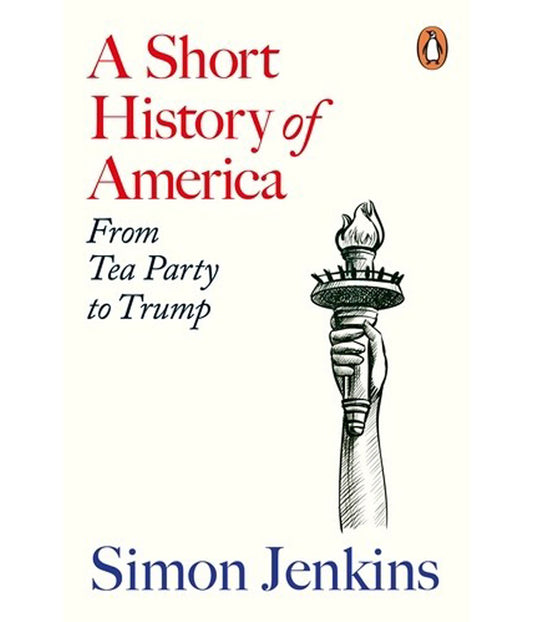 A Short History of America From Tea Party to Trump