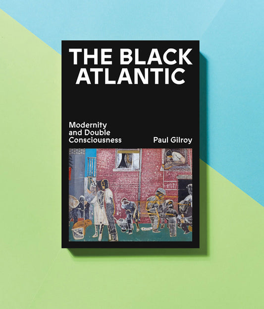 The Black Atlantic: Modernity and Double Consciousness