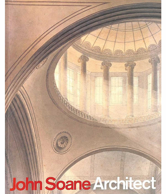 John Soane: Architect: Master of Space and Light