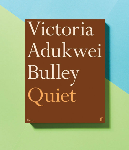 Quiet - Victoria Adukwei Bulley