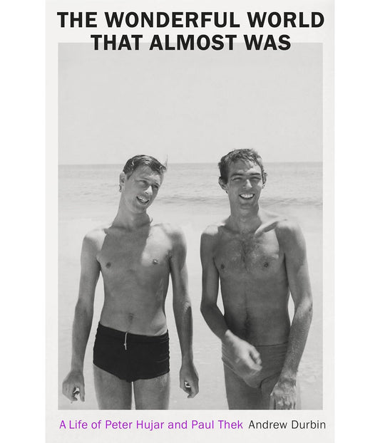 The Wonderful World that Almost Was: The Life of Peter Hujar