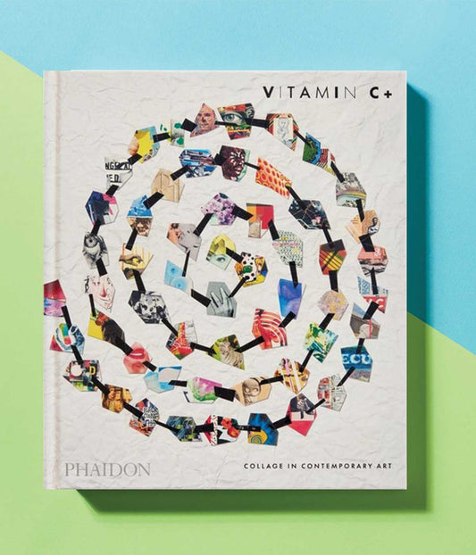 Vitamin C+: Collage in Contemporary Art