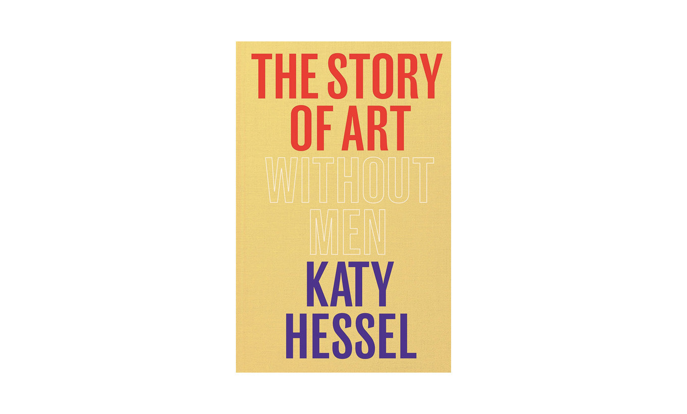 The Story of Art Without Men Katy Hessel